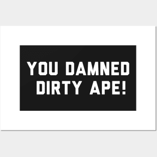 You damned dirty ape funny shirt! Posters and Art